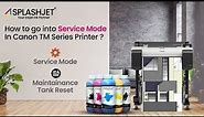How To Enter In Canon TM Series Printer's Service Mode & Reset Maintenance Tank - Support Splashjet