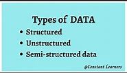 2. What is data? Different types of data? Structured | Semi-structured | Unstructured data