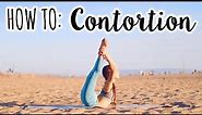 How to become a Contortionist! | Contortion Tutorial