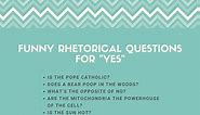 20 Funny Rhetorical Questions for "Yes"