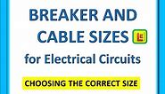 BREAKER AND CABLE SIZES FOR ELECTRICAL CIRCUITS.