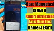 Cara Memperbaiki Kamera Depan Redmi 6 Eror & Tidak Bisa Dibuka