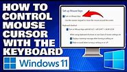 How To Control Mouse Cursor With The Keyboard in Windows 11 [Guide]