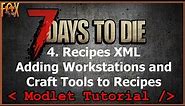 Recipes using Workstations & Tools - 7 Days to Die XML Modding Tutorial for Beginners - Episode 4