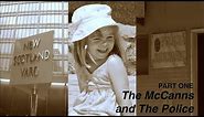 The McCanns and The Police [Part One]