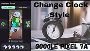 How to Change Clock Style in Google Pixel 7a | Change the Clock Color and Size in Pixel 7a