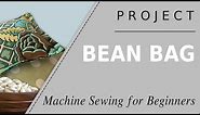 Sewing Project: Bean Bag - Easy Step by Step Sewing for Beginners; Teach Sewing for Beginners