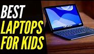 Best Laptop For Kids in 2021 - Top Child-Friendly Laptops For Any Age