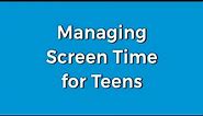 Managing Screen Time for Teens