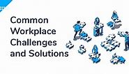12 Common Workplace Challenges and Solutions - Zoomshift