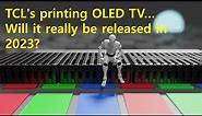 TCL's inkjet printed OLED TV... Will it really be released in 2023?
