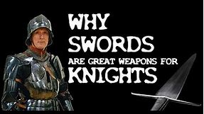 Why a MEDIEVAL KNIGHT might CHOOSE A SWORD as their PRIMARY weapon