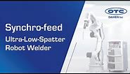 Synchro-feed Ultra-Low-Spatter Robot Welder