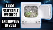 Best Stackable Washers and Dryers of 2023 | TOP 3 Best Stackable Washers and Dryers of 2023