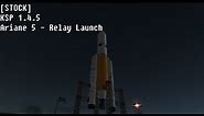 [STOCK] ESA Ariane 5 - Relay Sat Launch - KSP 1.4.5