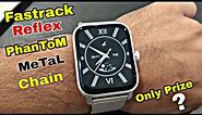 Fastrack Smart Phantom Metal Chain Smartwatch Review| Fastrack Smart Phantom Bt calling|