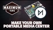 Make Your Own Portable Media Center / Maximum Tips