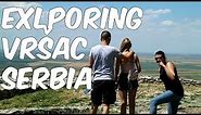 EXPLORING VRŠAC, SERBIA - CITY OF VRSAC | VLOG 015