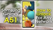 How to Unlock Samsung Galaxy A51 for Any Network