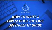 How to Write a Law School Outline | An In Depth Guide