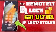 Samsung Galaxy S21 Ultra How to REMOTELY LOCK the Phone if it gets Lost Or Stolen Secure it Now!!!