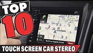 Best Touch Screen Car Stereo In 2024 - Top 10 Touch Screen Car Stereos Review