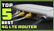 Top 5 Best 4g LTE Router Review in 2023 | Wireless Communication Standard 802.11n, 802.11B, 802.11g