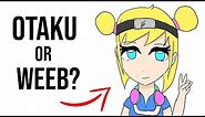 What's the difference between Otaku and Weeb?