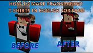 How to make transparent t-shirts for free in Roblox!