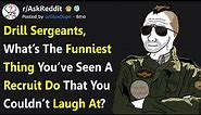 Drill Sergeants Share The Funniest Thing They’ve Seen A Recruit Do (r/AskReddit)