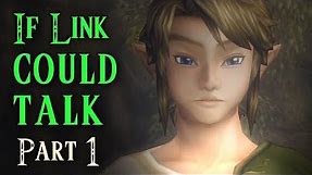 If Link Could Talk in Twilight Princess - Part 1