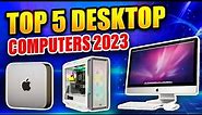 Top 5 All In One Desktop Computers 2023 - 5 BEST Desktop Computers 2023