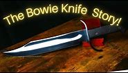 The DREADED Bowie Knife! What You NEED to Know