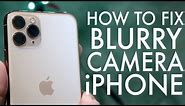 How To FIX Blurry iPhone Camera!