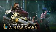 A New Dawn | Cinematic - League of Legends