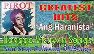 "Ang Haranista" PIROT GREATEST HITS COLLECTION 🌹 Ilonggo Visayan All -time Hits🌹1 HOUR NONSTOP SONGS