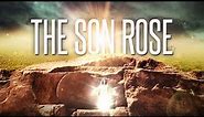 EASTER CHURCH MEDIA | The Son Rose