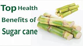 Amazing Health Benefits of Sugar cane || Health Remedies and Nutrition Facts