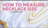 The Best Way: To Measure Your Necklace Size Correctly At Home