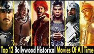 Top 12 Great Bollywood HISTORICAL Movies in Hindi | Best Historical WAR Movies in India