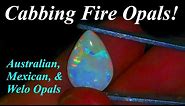 Cabbing Fantastic FIRE OPALS! Cutting and polishing Mexican, Welo, Boulder, and AUSTRALIAN OPALS!
