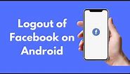 How to Logout of Facebook on Android (2021)