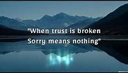 When trust is broken, Sorry means nothing