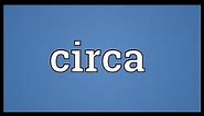 Circa Meaning