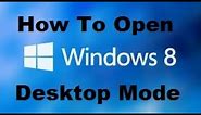 How To Start Windows 8 In Desktop Mode