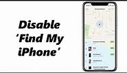 How To Turn OFF (Disable) Find My iPhone