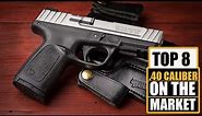 8 The Best .40 Caliber Pistols on the Market