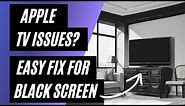 Apple TV Won't Turn On? Easy Fix for a Black Screen!