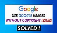 ✅ How to use Google images without copyright issue - Copyright Free Image