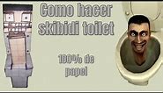 Como hacer un skibidi toilet papercraft